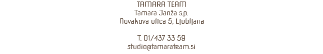 TAMARA TEAM Tamara Janža s.p. Novakova ulica 5, Ljubljana T. 01/437 33 59 info@tamara-frizer.com