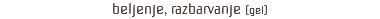 beljenje, razbarvanje (gel)